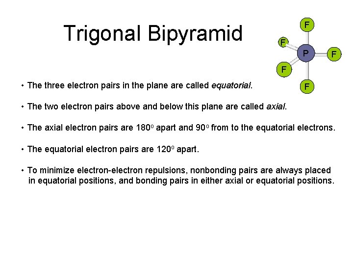 Trigonal Bipyramid F F P F F • The three electron pairs in the