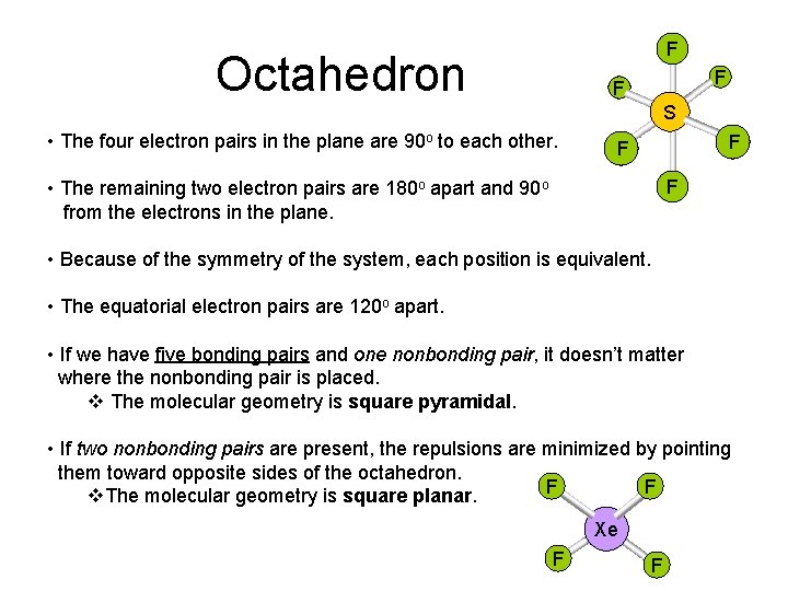 F Octahedron F F S • The four electron pairs in the plane are