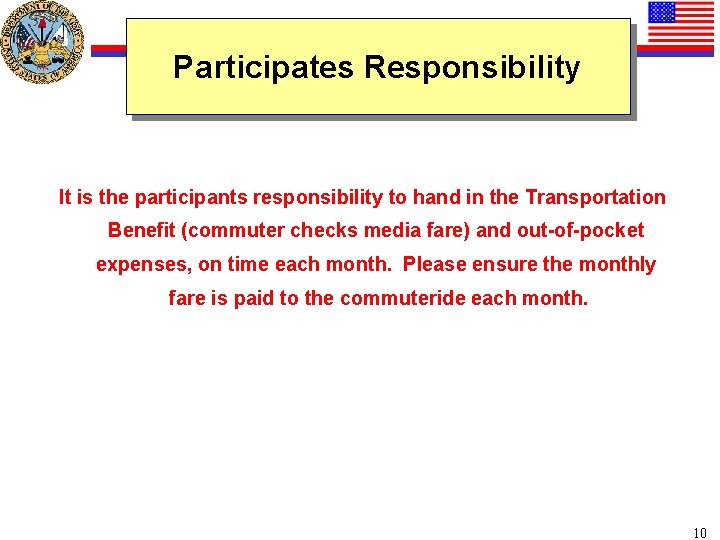 Participates Responsibility It is the participants responsibility to hand in the Transportation Benefit (commuter