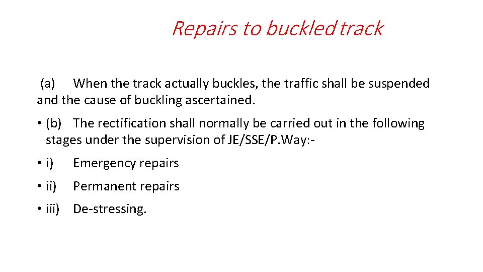 Repairs to buckled track (a) When the track actually buckles, the traffic shall be