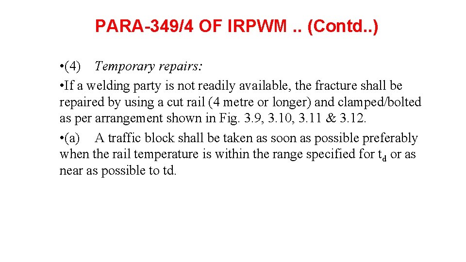  PARA-349/4 OF IRPWM. . (Contd. . ) • (4) Temporary repairs: • If