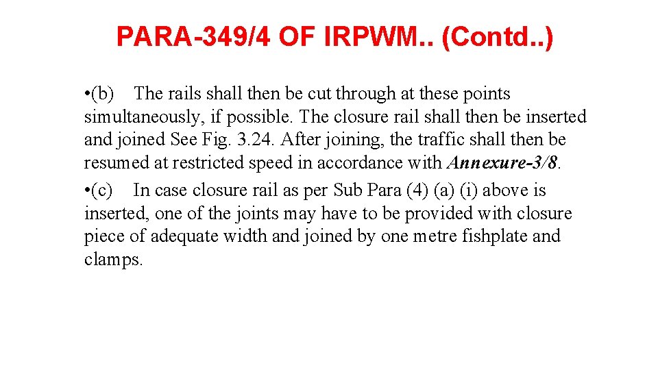  PARA-349/4 OF IRPWM. . (Contd. . ) • (b) The rails shall then