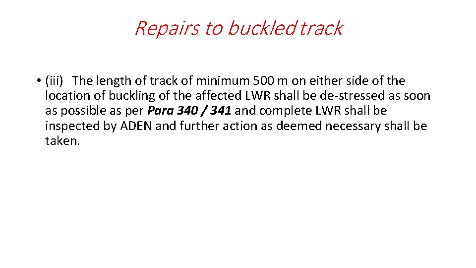 Repairs to buckled track • (iii) The length of track of minimum 500 m