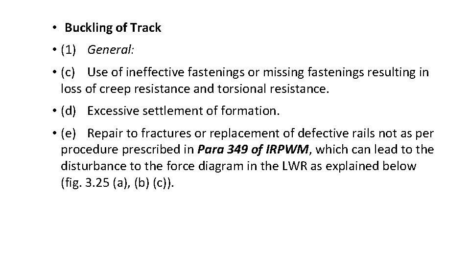  • Buckling of Track • (1) General: • (c) Use of ineffective fastenings