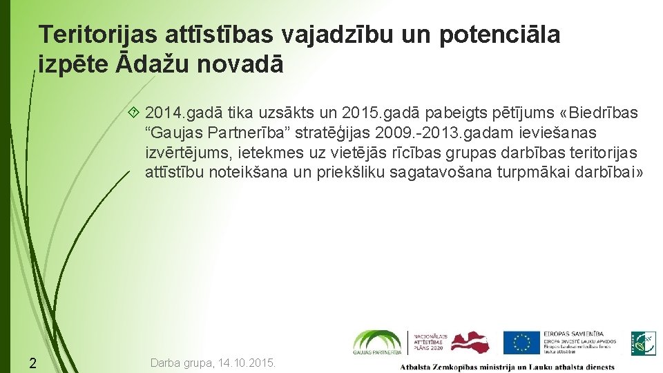 Teritorijas attīstības vajadzību un potenciāla izpēte Ādažu novadā 2014. gadā tika uzsākts un 2015.