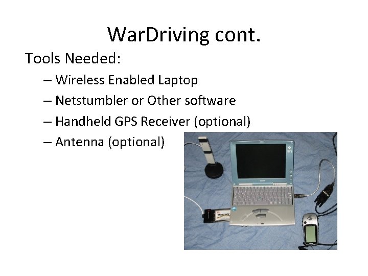 War. Driving cont. Tools Needed: – Wireless Enabled Laptop – Netstumbler or Other software
