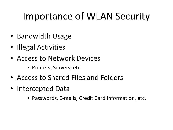 Importance of WLAN Security • Bandwidth Usage • Illegal Activities • Access to Network