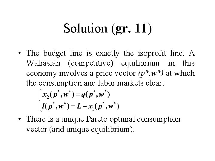 Solution (gr. 11) • The budget line is exactly the isoprofit line. A Walrasian