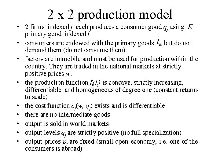 2 x 2 production model • 2 firms, indexed j, each produces a consumer