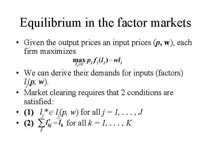 Equilibrium in the factor markets • Given the output prices an input prices (p,