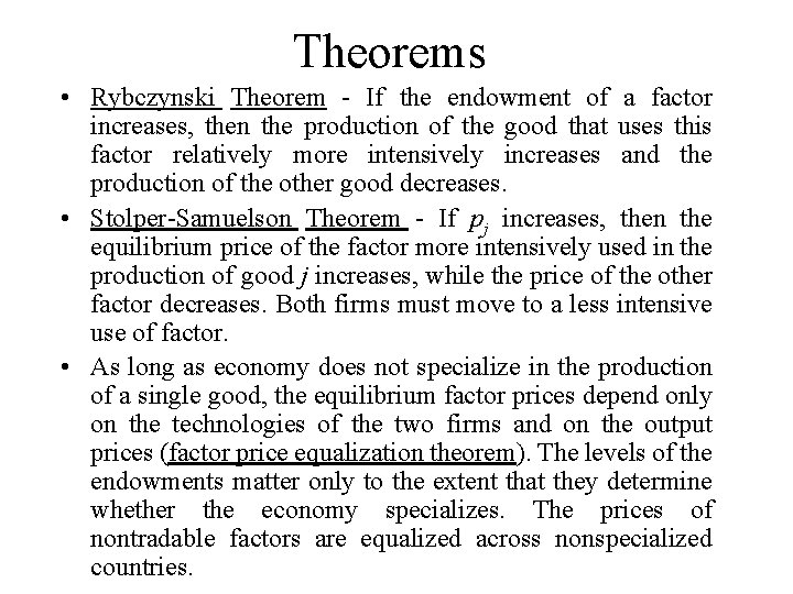 Theorems • Rybczynski Theorem - If the endowment of a factor increases, then the