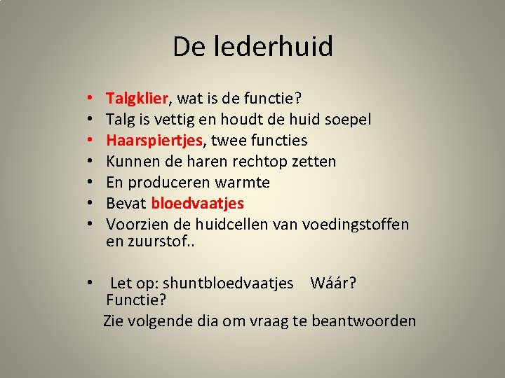 De lederhuid • • Talgklier, wat is de functie? Talg is vettig en houdt