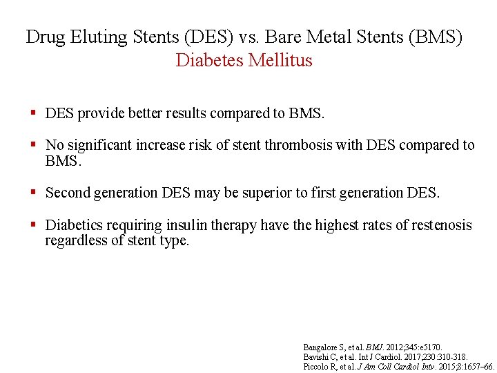 Drug Eluting Stents (DES) vs. Bare Metal Stents (BMS) Diabetes Mellitus § DES provide