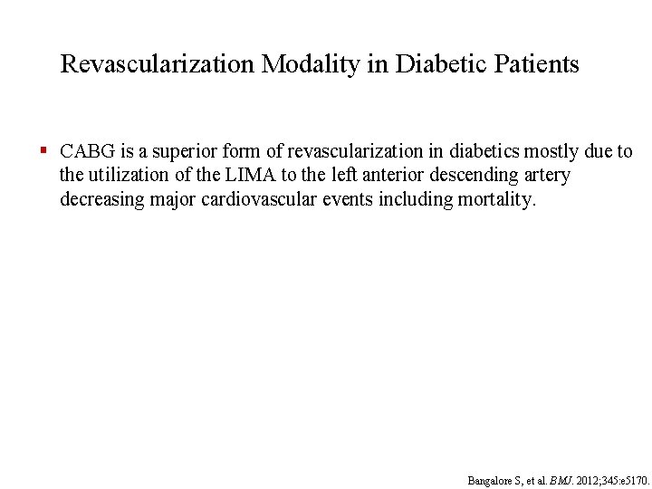 Revascularization Modality in Diabetic Patients § CABG is a superior form of revascularization in
