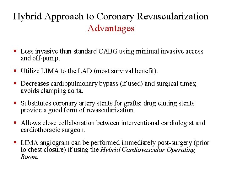 Hybrid Approach to Coronary Revascularization Advantages § Less invasive than standard CABG using minimal