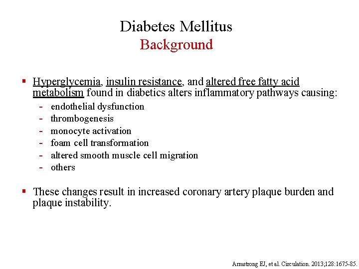 Diabetes Mellitus Background § Hyperglycemia, insulin resistance, and altered free fatty acid metabolism found