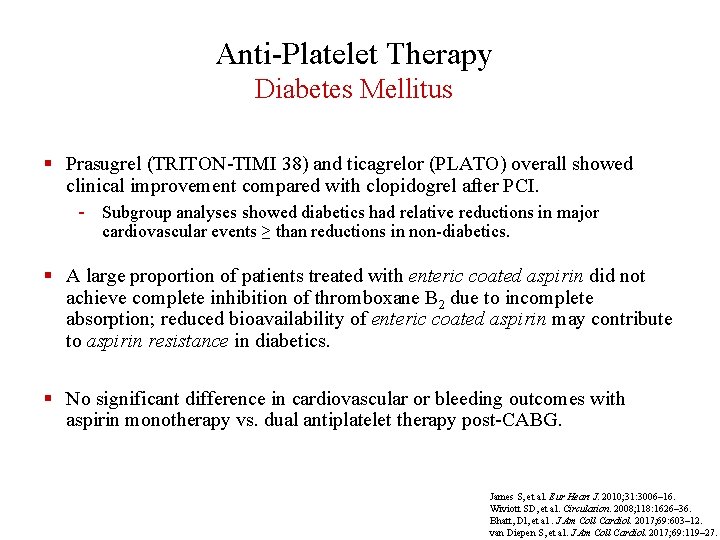 Anti-Platelet Therapy Diabetes Mellitus § Prasugrel (TRITON-TIMI 38) and ticagrelor (PLATO) overall showed clinical
