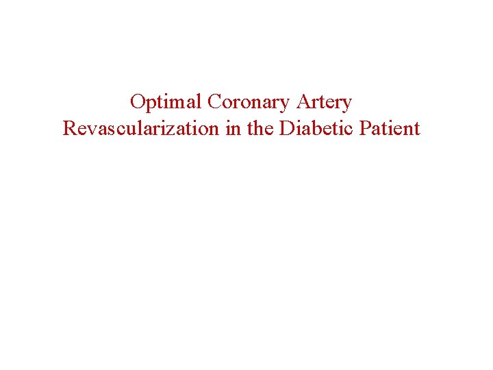 Optimal Coronary Artery Revascularization in the Diabetic Patient 