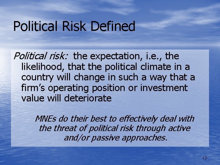 Political Risk Defined Political risk: the expectation, i. e. , the likelihood, that the