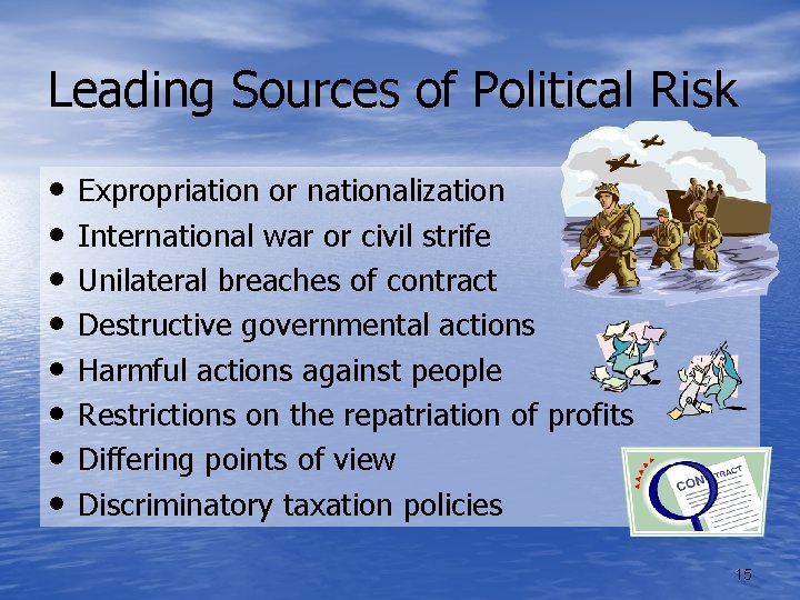 Leading Sources of Political Risk • • Expropriation or nationalization International war or civil