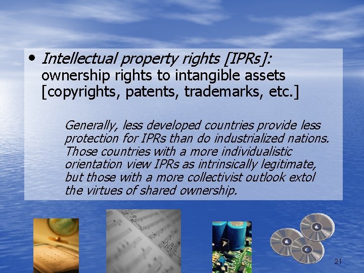  • Intellectual property rights [IPRs]: ownership rights to intangible assets [copyrights, patents, trademarks,