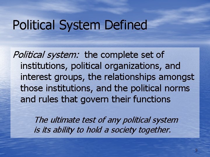 Political System Defined Political system: the complete set of institutions, political organizations, and interest