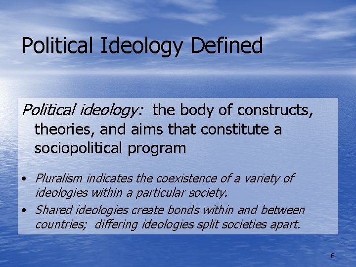 Political Ideology Defined Political ideology: the body of constructs, theories, and aims that constitute