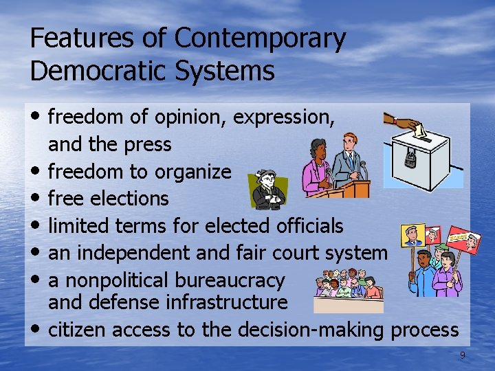 Features of Contemporary Democratic Systems • freedom of opinion, expression, • • • and