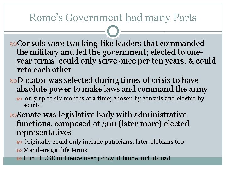 Rome’s Government had many Parts Consuls were two king-like leaders that commanded the military