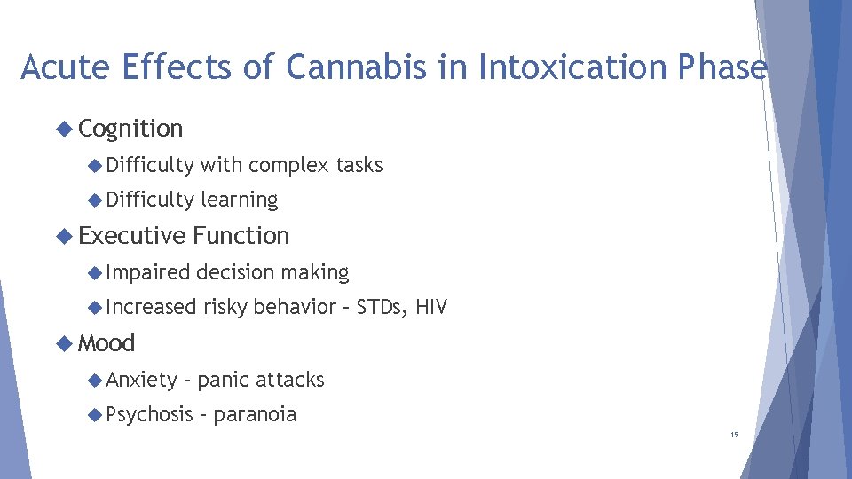 Acute Effects of Cannabis in Intoxication Phase Cognition Difficulty with complex tasks Difficulty learning