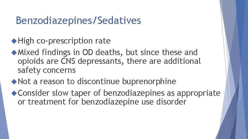 Benzodiazepines/Sedatives High co-prescription rate Mixed findings in OD deaths, but since these and opioids