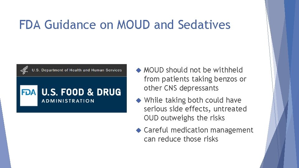 FDA Guidance on MOUD and Sedatives MOUD should not be withheld from patients taking