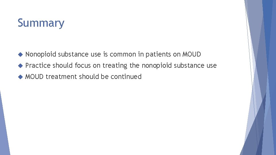 Summary Nonopioid substance use is common in patients on MOUD Practice should focus on