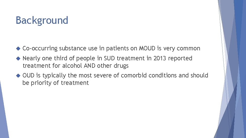 Background Co-occurring substance use in patients on MOUD is very common Nearly one third