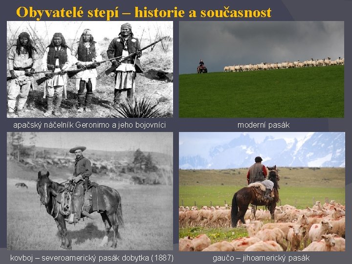 Obyvatelé stepí – historie a současnost apačský náčelník Geronimo a jeho bojovníci kovboj –