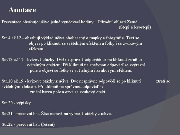 Anotace Prezentace obsahuje učivo jedné vyučovací hodiny – Přírodní oblasti Země (Stepi a lesostepi)