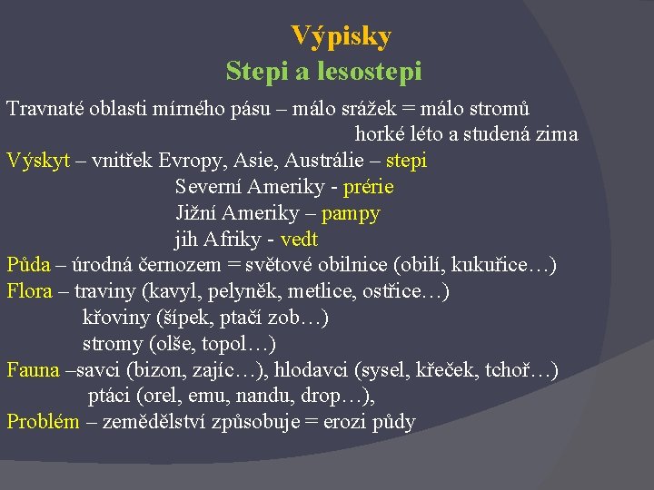 Výpisky Stepi a lesostepi Travnaté oblasti mírného pásu – málo srážek = málo stromů