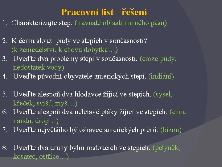 Pracovní list - řešení 1. Charakterizujte step. (travnaté oblasti mírného pásu) 2. K čemu