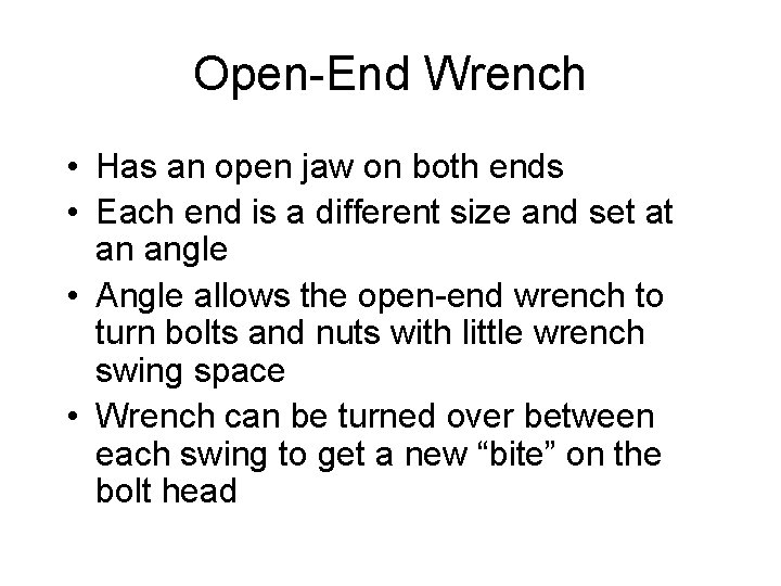 Open-End Wrench • Has an open jaw on both ends • Each end is