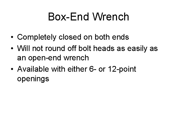 Box-End Wrench • Completely closed on both ends • Will not round off bolt