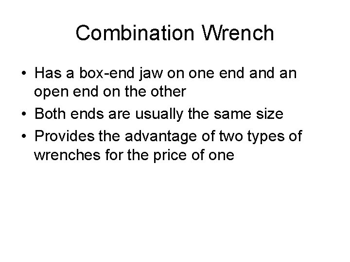Combination Wrench • Has a box-end jaw on one end an open end on
