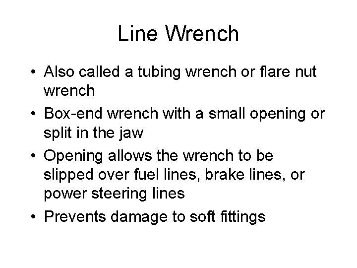 Line Wrench • Also called a tubing wrench or flare nut wrench • Box-end