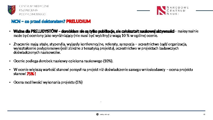 NCN – co przed doktoratem? PRELUDIUM • Ważne dla PRELUDYSTÓW – dorobkiem nie są