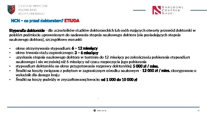 NCN – co przed doktoratem? ETIUDA Stypendia doktorskie - dla uczestników studiów doktoranckich lub