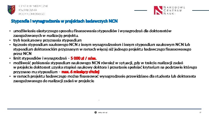 Stypendia i wynagrodzenia w projektach badawczych NCN • umożliwienie elastycznego sposobu finansowania stypendiów i