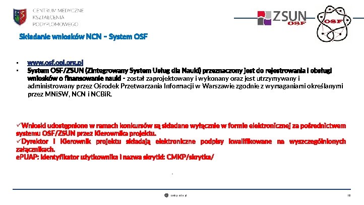 Składanie wniosków NCN – System OSF • • www. osf. opi. org. pl System