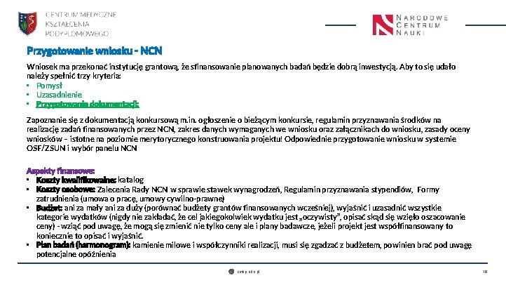 Przygotowanie wniosku - NCN Wniosek ma przekonać instytucję grantową, że sfinansowanie planowanych badań będzie