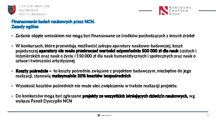 Finansowanie badań naukowych przez NCN. Zasady ogólne • Zadania objęte wnioskiem nie mogą być