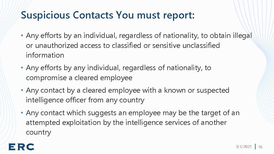 Suspicious Contacts You must report: • Any efforts by an individual, regardless of nationality,