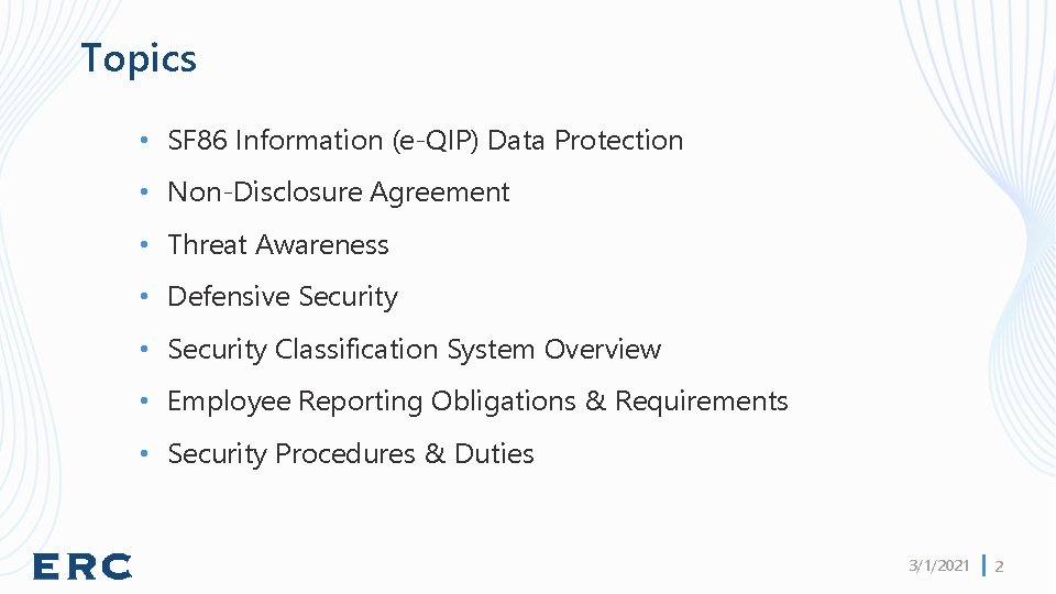 Topics • SF 86 Information (e-QIP) Data Protection • Non-Disclosure Agreement • Threat Awareness